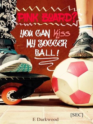cover image of Pink Board? You Can Kiss My Soccer Ball!
